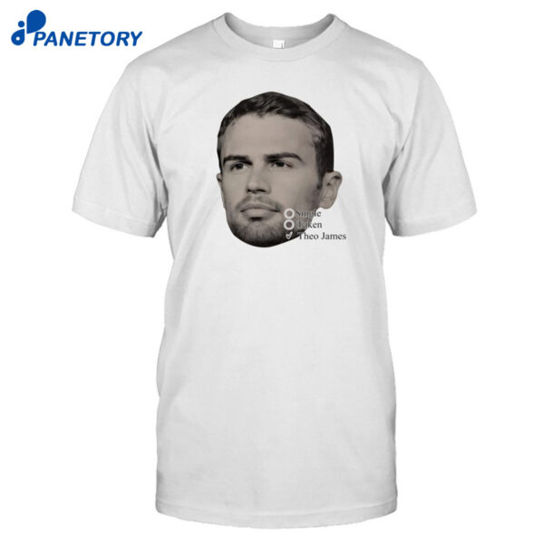 Theo James Single Taken Shirt
