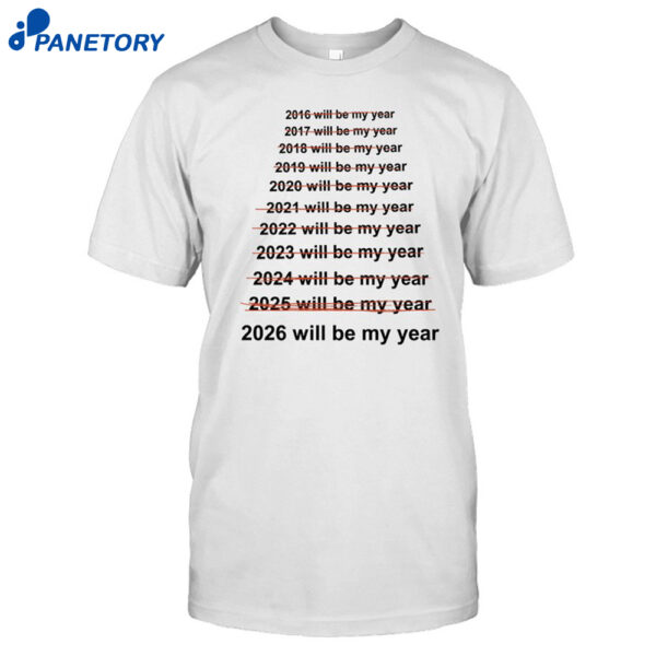 This Will Be My Year Shirt