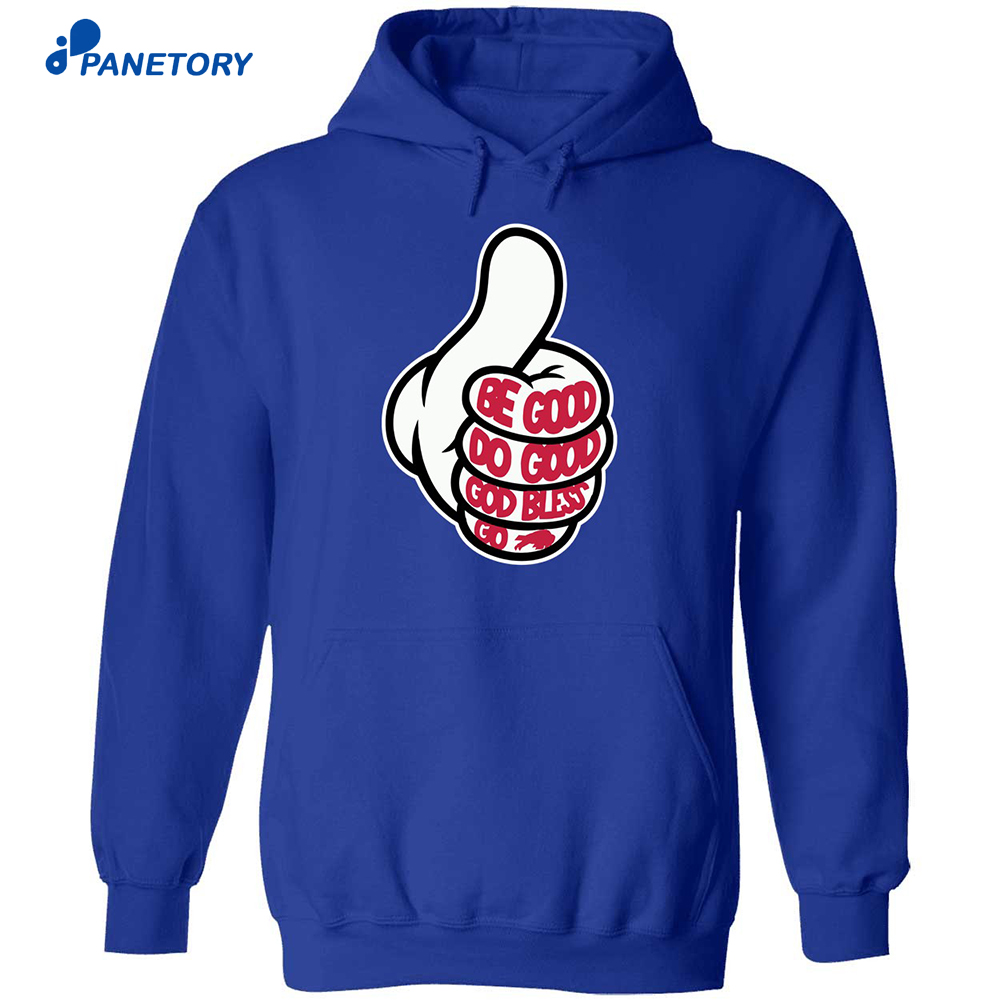 Thumbs Up Be Good Do Good God Bless Go Bills Shirt 7 Thumbs Up Be Good Do Good God Bless Go Bills Shirt 2