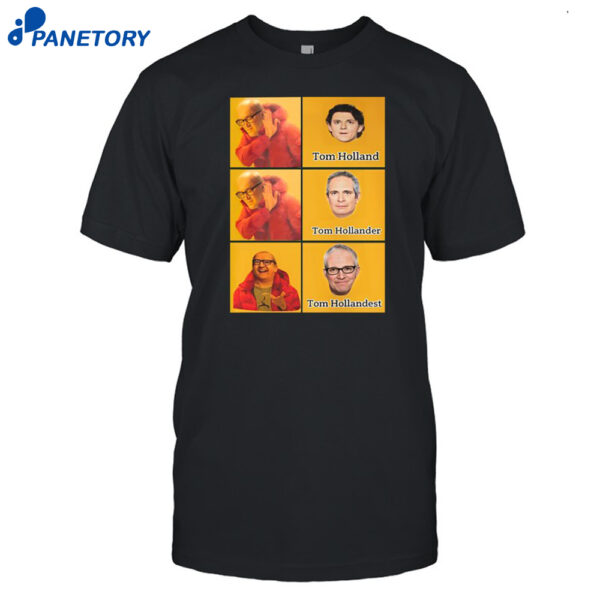Tom Holland Tom Hollander Tom Hollandest Shirt