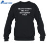 Trans Women Are Just Retarded Fags Shirt 4 Trans Women Are Just Retarded Fags Shirt 2