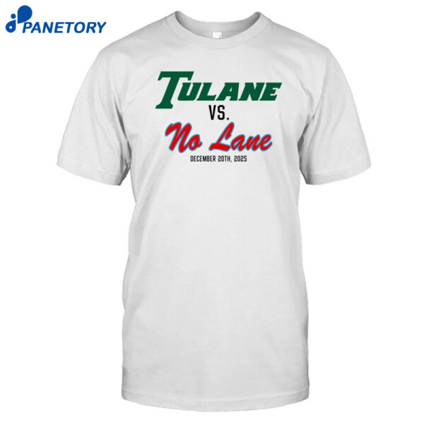 Tulane Vs. No Lane December 20th 2025 Shirt