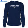 Vaccinated Af Shirt 4 Vaccinated Af Shirt 2