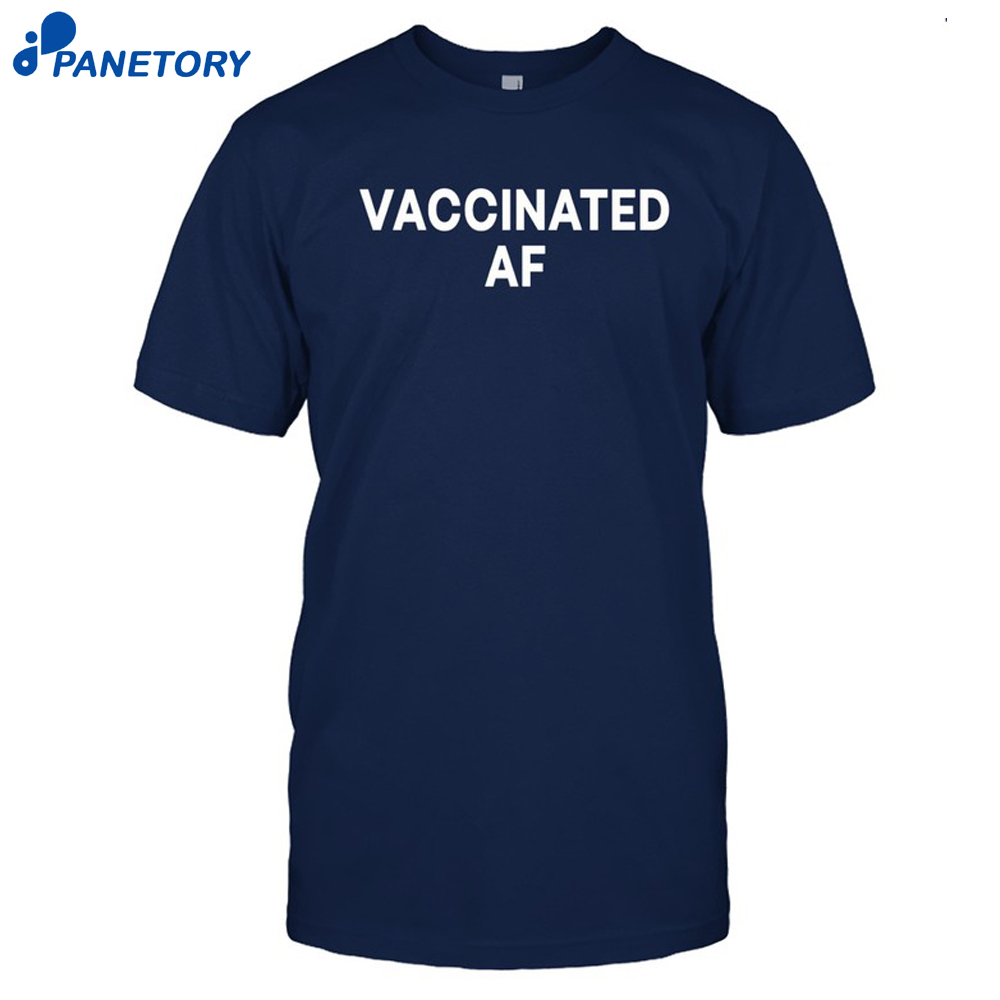 Vaccinated Af Shirt 8 Vaccinated Af Shirt