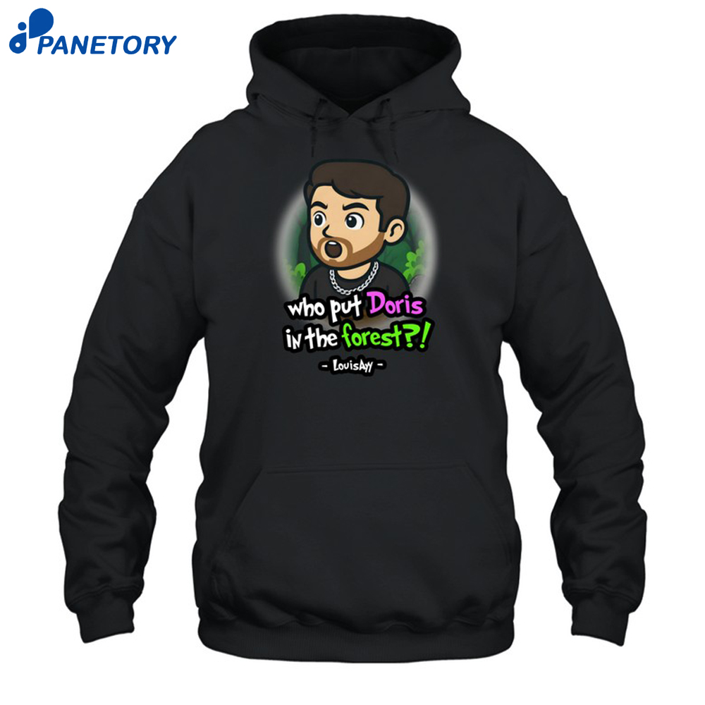 Who Put Doris In The Forest Shirt 7 Who Put Doris In The Forest Shirt 1