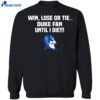 Win Lose Or Tie Duke Fan Until I Die Shirt 1