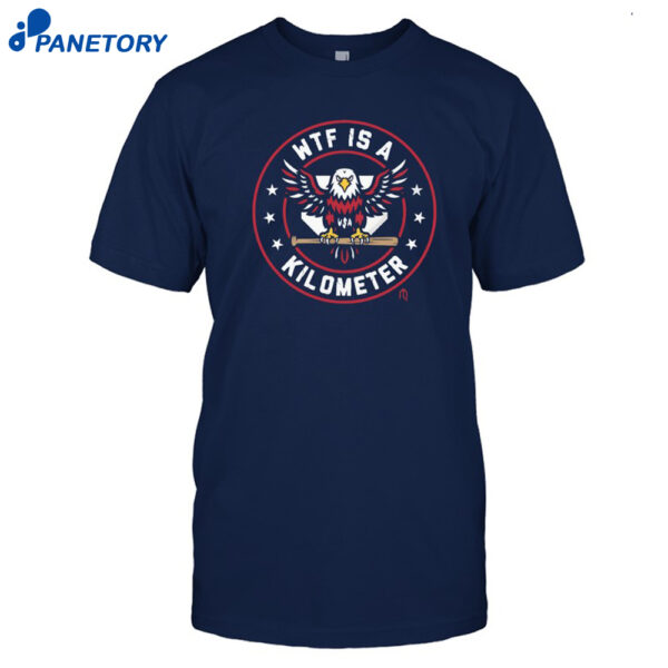 Wtf Is A Kilometer Shirt