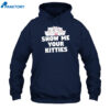 Aivory Show Me Your Kitties Shirt 5 Aivory Show Me Your Kitties Shirt 1