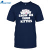 Aivory Show Me Your Kitties Shirt