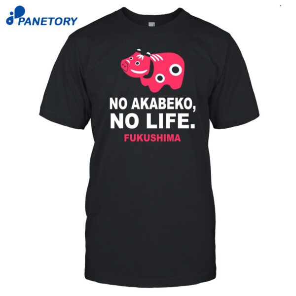 Aizu Story No Akabeko No Life Fukushima Shirt