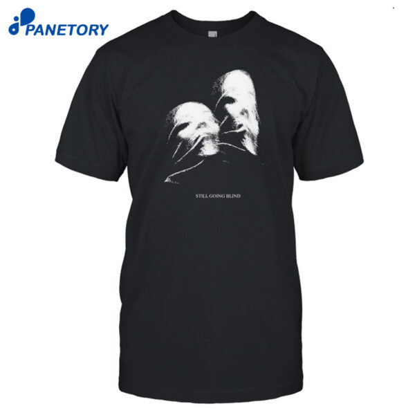 Ally Nicholas Still Going Blind Shirt