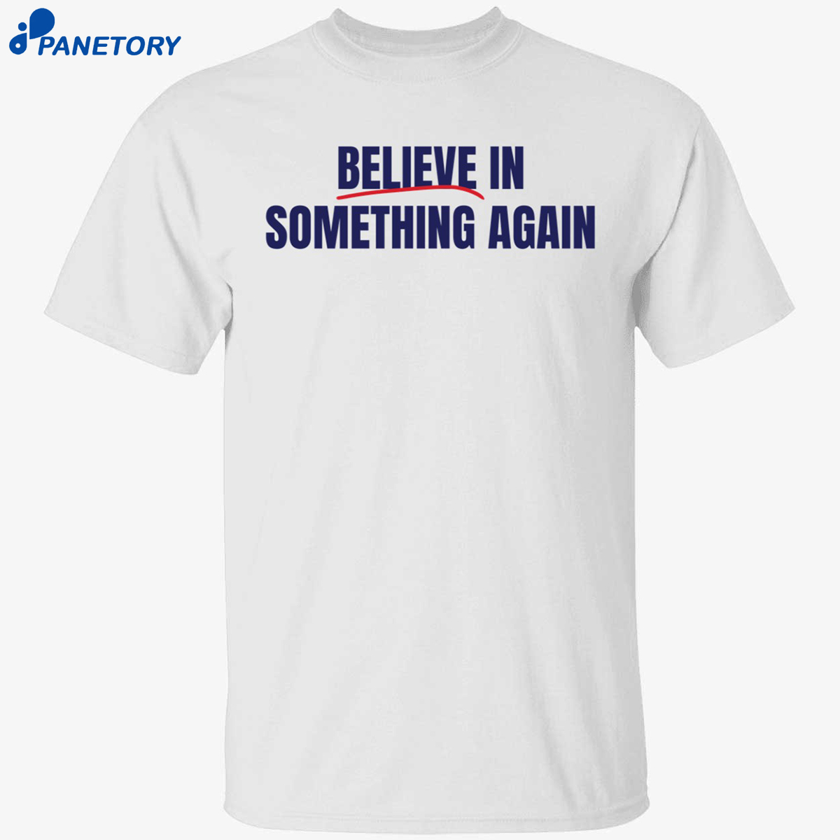 Believe In Something Again Shirt 8 Believe In Something Again Shirt