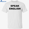 Carl Higbie Speak English Shirt