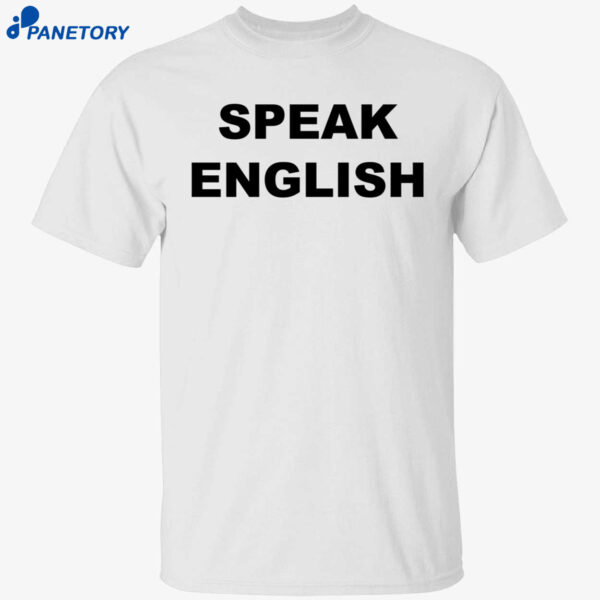 Carl Higbie Speak English Shirt