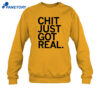 Chit Just Got Real Shirt 4 Chit Just Got Real Shirt 2
