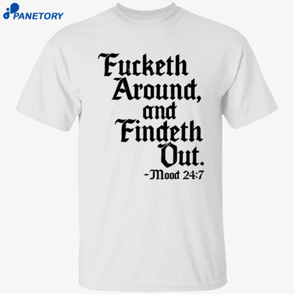 Crews Control Fucketh Around And Findeth Out Mood 24 7 Shirt