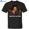 Derek Turnbow Suck My Fat One Shirt