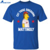 Donnie Sideburns Cut Those Sideburns Mattingly Shirt