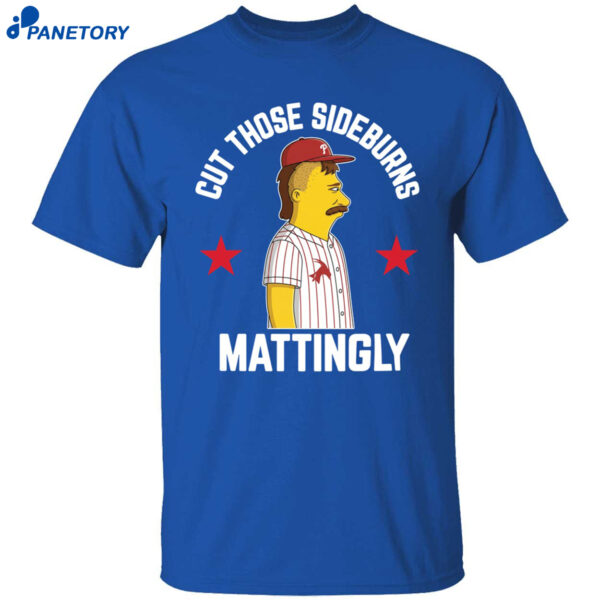 Donnie Sideburns Cut Those Sideburns Mattingly Shirt