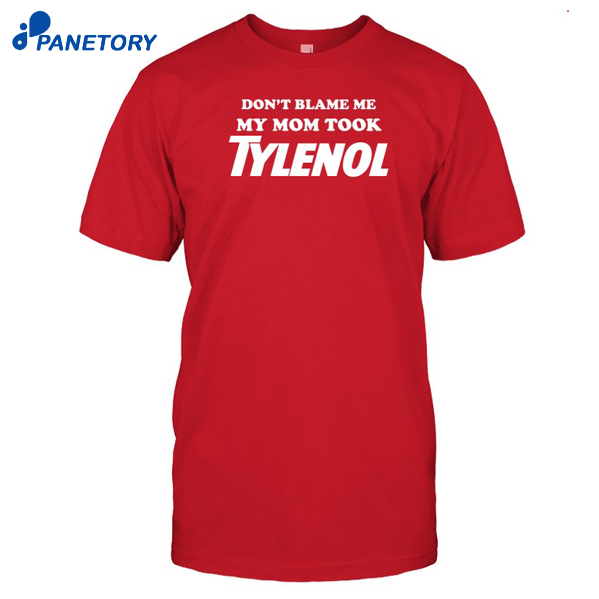 Don'T Blame Me My Mom Took Tylenol Shirt 8 Don'T Blame Me My Mom Took Tylenol Shirt