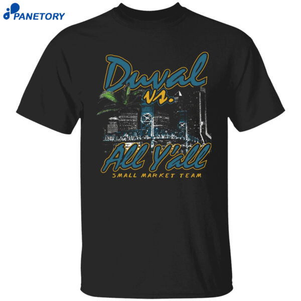 Duval Vs All Y’all Small Market Team Shirt