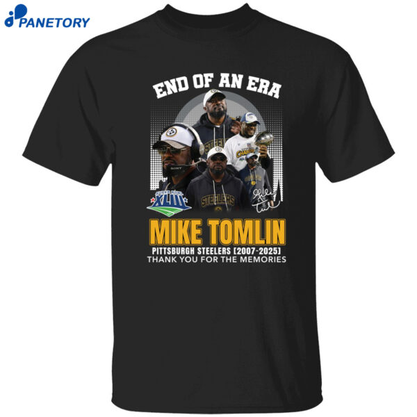 End Of An Era Mike Tomlin Steelers 2007 2025 Thank You For The Memories Shirt