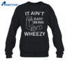 Ethan Payne Wearing It Ain'T Easy Being Wheezy Shirt 4 Ethan Payne Wearing It Ain'T Easy Being Wheezy Shirt 2