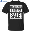 Greenland Is Not For Sale Shirt
