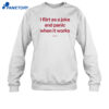 I Flirt As A Joke And Panic When It Works Shirt 4 I Flirt As A Joke And Panic When It Works Shirt 2