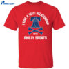 I Have A Toxic Relationship With Philly Sports – Baseball Shirt