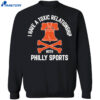 I Have A Toxic Relationship With Philly Sports - Hockey Shirt 4 I Have A Toxic Relationship With Philly Sports – Hockey Shirt 2