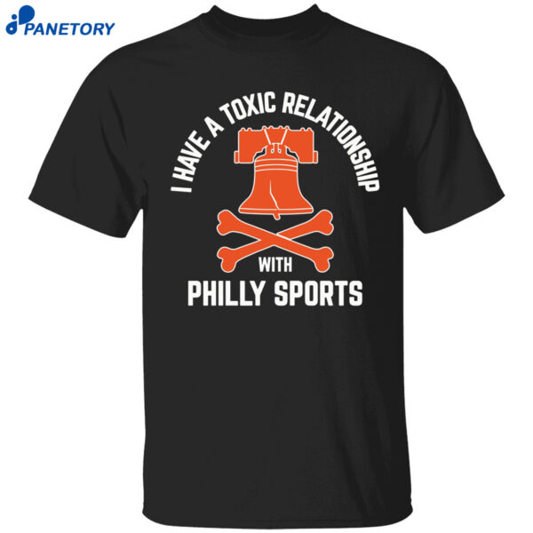 I Have A Toxic Relationship With Philly Sports - Hockey Shirt