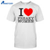 I Heart Freaky Women Shirt