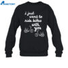 I Just Want To Ride Bikes With You Shirt 2