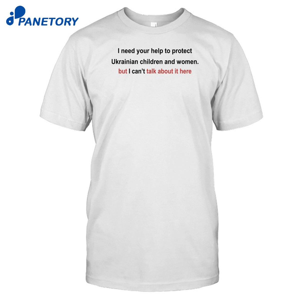 I Need Your Help To Protect Ukrainian Children And Women But I Cant Talk About It Here Shirt 8 I Need Your Help To Protect Ukrainian Children And Women But I Can'T Talk About It Here Shirt
