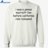 I Was A James Marriott Fan Before California Rain Released Shirt 4 I Was A James Marriott Fan Before California Rain Released Shirt 1