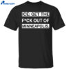 Ice Get The F-ck Out Of Minneapolis Shirt