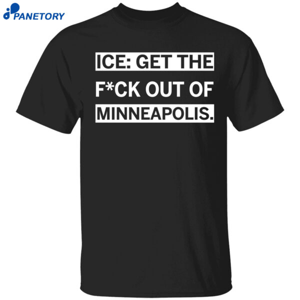 Ice Get The F-ck Out Of Minneapolis Shirt