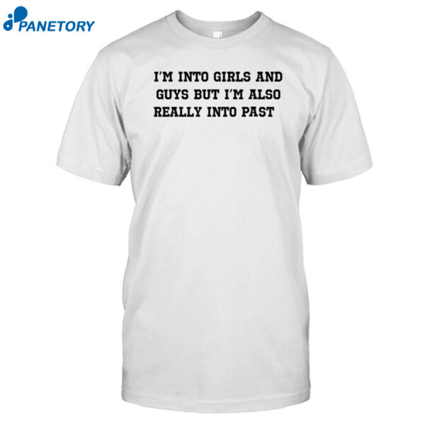I'm Into Girls And Guys But I'm Also Really Into Pasta Shirt