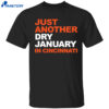 Just Another Dry January In Cincinnati Shirt