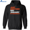 Just Another Dry January In Cincinnati Shirt 5 Just Another Dry January In Cincinnati Shirt 3