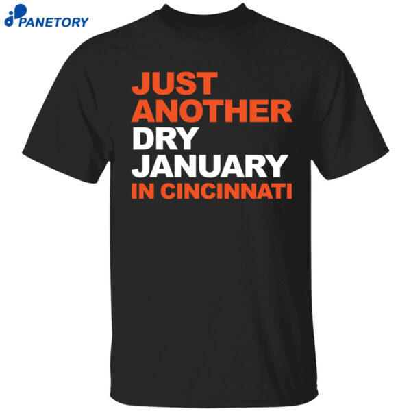 Just Another Dry January In Cincinnati Shirt