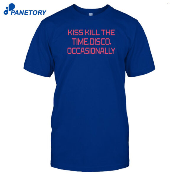 Kiss All The Time Disco Occasionally Shirt