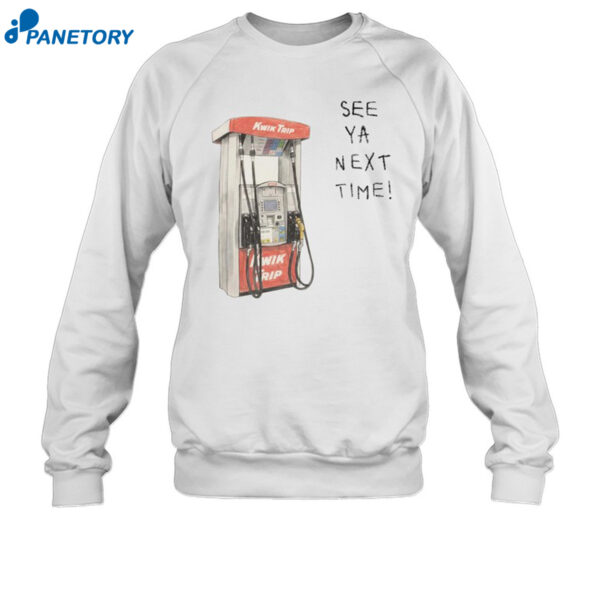 Kwik Trip Pump See Ya Next Time Shirt