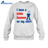 Look I Have A Little Seaman On My Shirt 4 Look I Have A Little Seaman On My Shirt 2