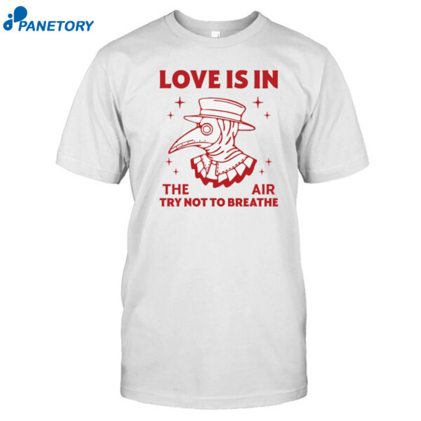 Love Is In The Air Shirt