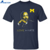 Michigan Love Hate Mlk Day Shirt