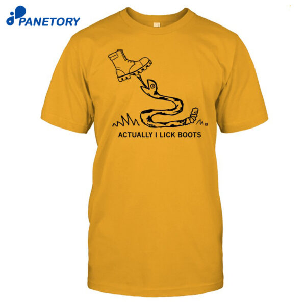 Raygun Actually I Lick Boots Shirt
