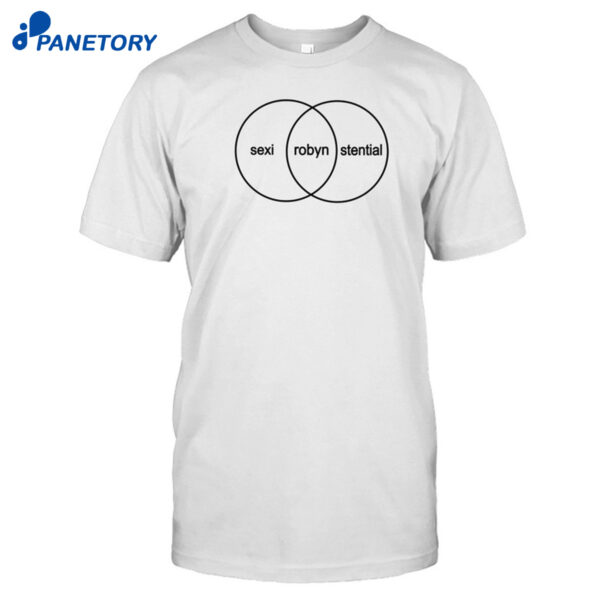 Robyn Sexistential Shirt
