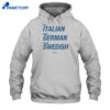 Sayway Eat Italian Drive German Marry Swedish Shirt 1